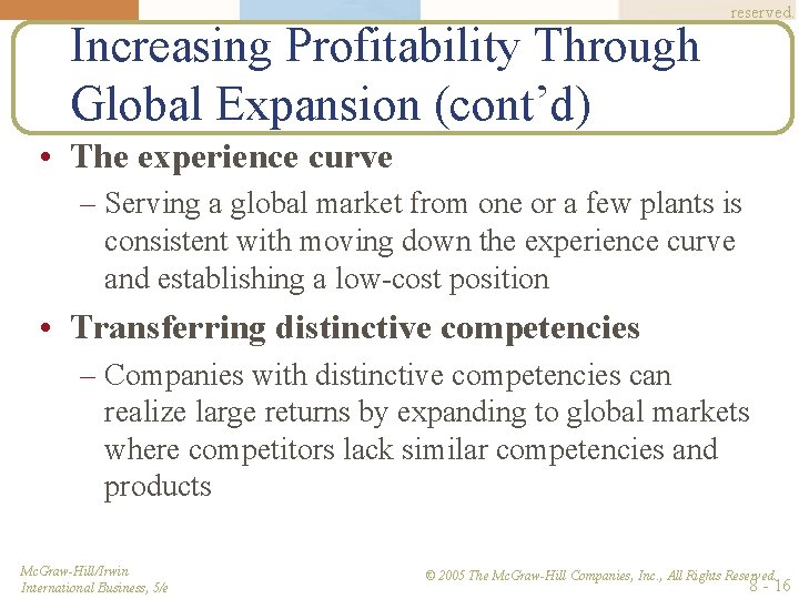 Increasing Profitability Through Global Expansion (cont’d) reserved. • The experience curve – Serving a