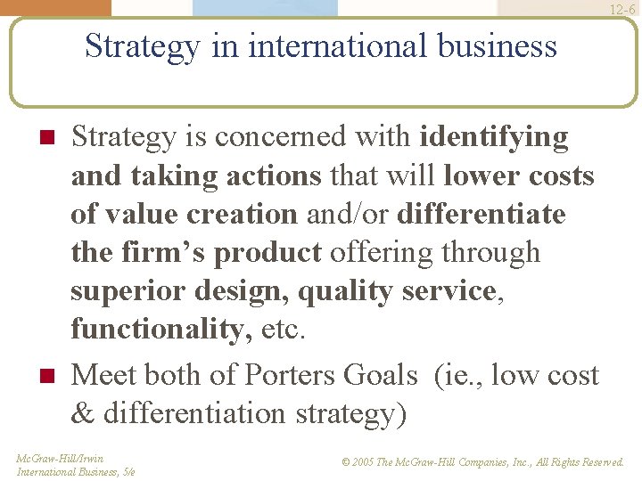 12 -6 Strategy in international business Strategy is concerned with identifying and taking actions