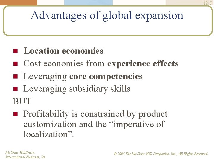 12 -7 Advantages of global expansion Location economies Cost economies from experience effects Leveraging