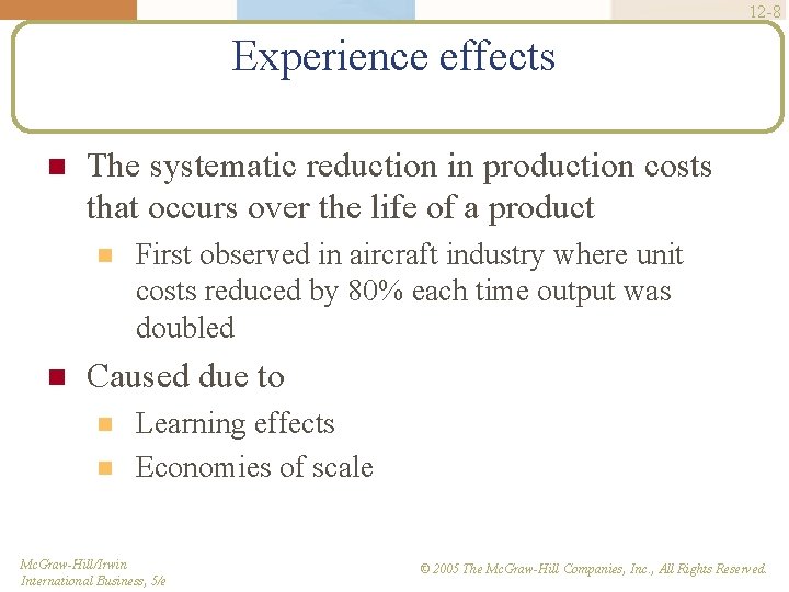 12 -8 Experience effects The systematic reduction in production costs that occurs over the
