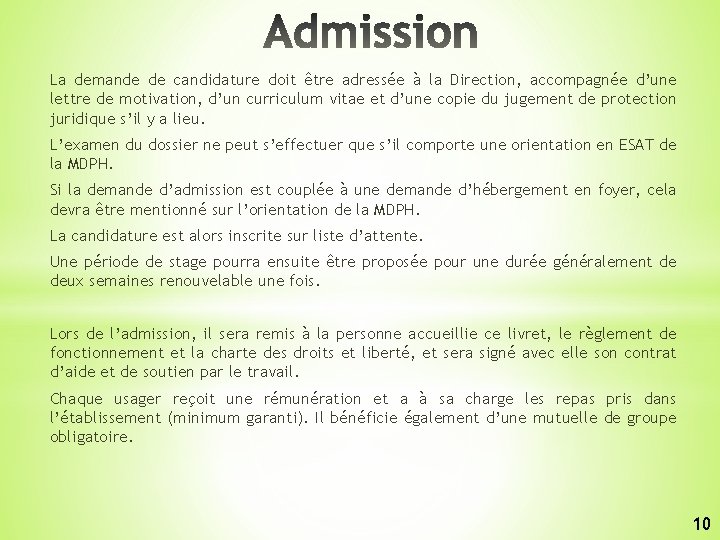 La demande de candidature doit être adressée à la Direction, accompagnée d’une lettre de