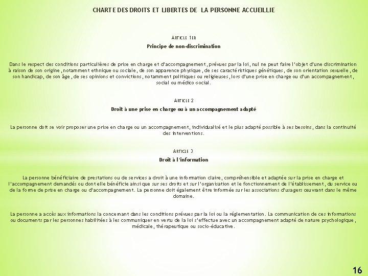 CHARTE DES DROITS ET LIBERTES DE LA PERSONNE ACCUEILLIE ARTICLE 1 ER Principe de