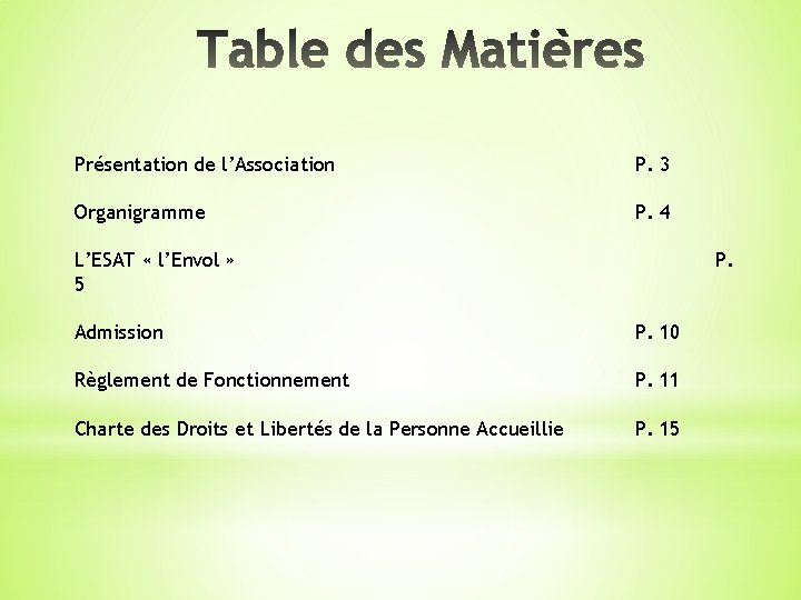 Présentation de l’Association P. 3 Organigramme P. 4 L’ESAT « l’Envol » 5 P.