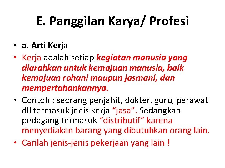 E. Panggilan Karya/ Profesi • a. Arti Kerja • Kerja adalah setiap kegiatan manusia