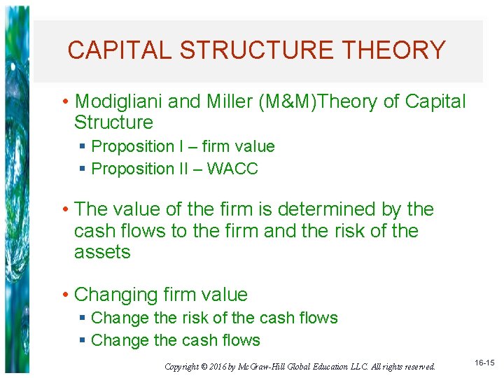 CAPITAL STRUCTURE THEORY • Modigliani and Miller (M&M)Theory of Capital Structure § Proposition I