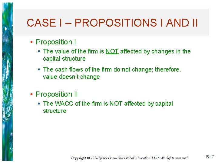 CASE I – PROPOSITIONS I AND II • Proposition I § The value of