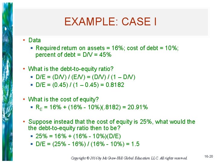 EXAMPLE: CASE I • Data § Required return on assets = 16%; cost of