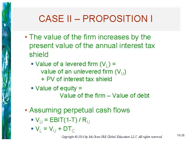 CASE II – PROPOSITION I • The value of the firm increases by the