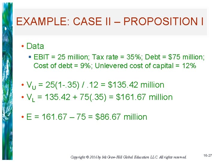 EXAMPLE: CASE II – PROPOSITION I • Data § EBIT = 25 million; Tax