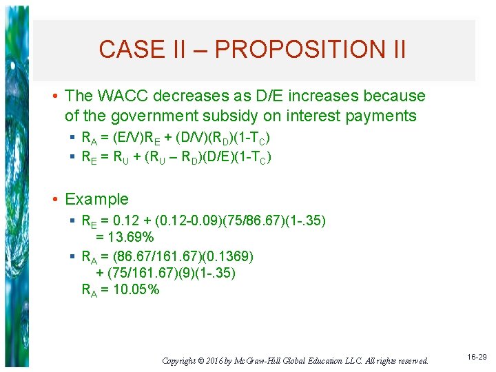 CASE II – PROPOSITION II • The WACC decreases as D/E increases because of