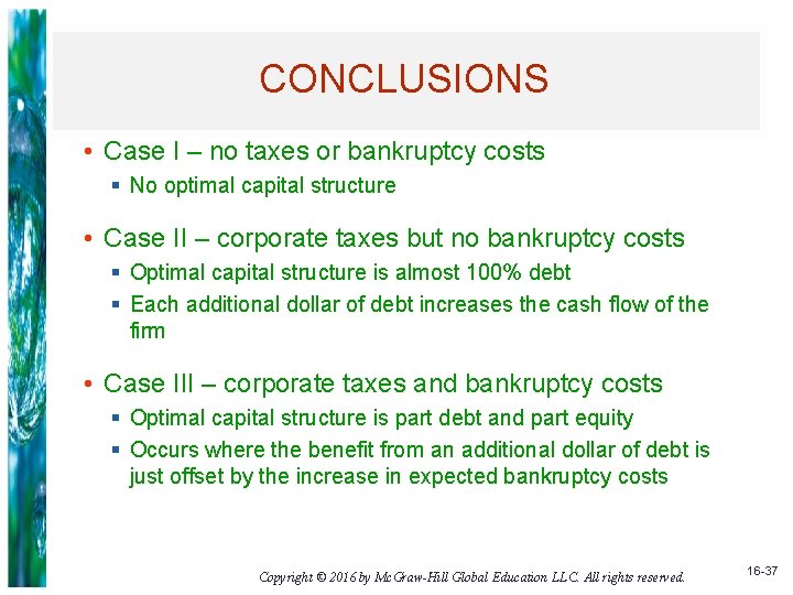 CONCLUSIONS • Case I – no taxes or bankruptcy costs § No optimal capital
