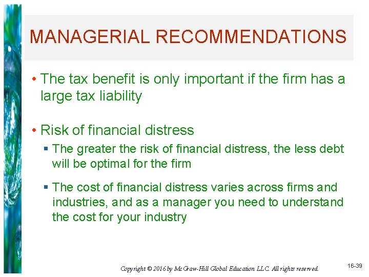 MANAGERIAL RECOMMENDATIONS • The tax benefit is only important if the firm has a