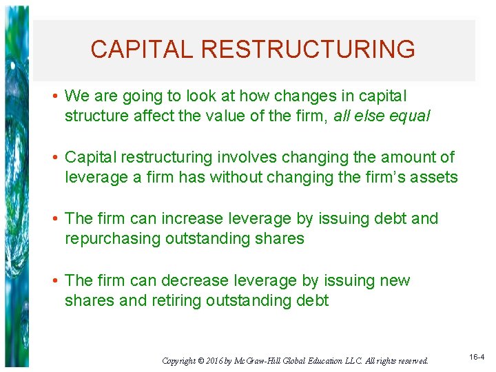 CAPITAL RESTRUCTURING • We are going to look at how changes in capital structure
