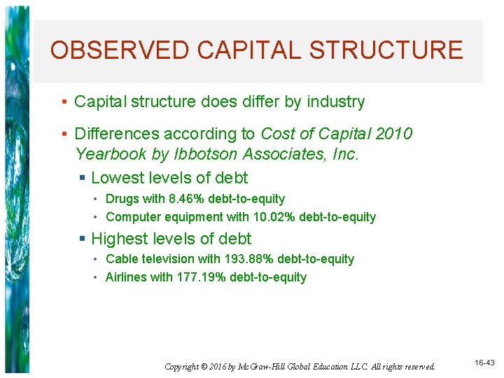 OBSERVED CAPITAL STRUCTURE • Capital structure does differ by industry • Differences according to