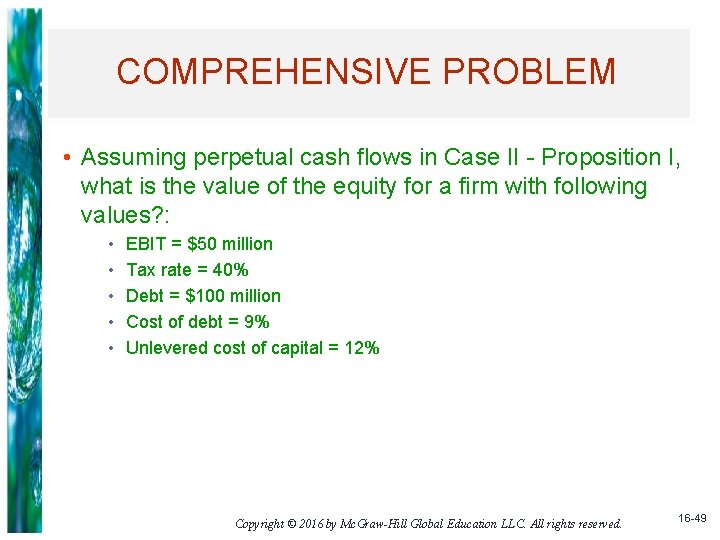 COMPREHENSIVE PROBLEM • Assuming perpetual cash flows in Case II - Proposition I, what