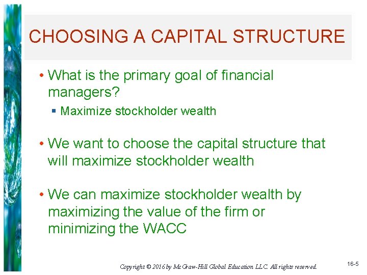 CHOOSING A CAPITAL STRUCTURE • What is the primary goal of financial managers? §