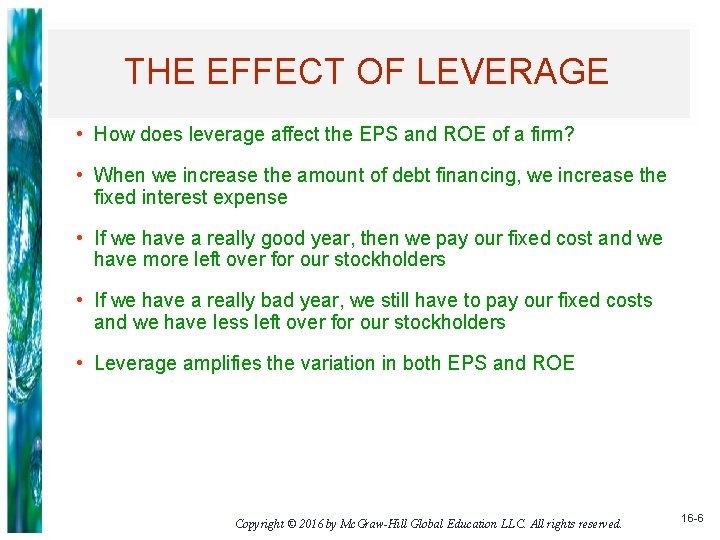 THE EFFECT OF LEVERAGE • How does leverage affect the EPS and ROE of