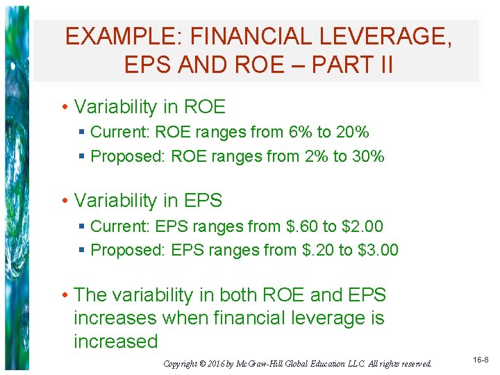 EXAMPLE: FINANCIAL LEVERAGE, EPS AND ROE – PART II • Variability in ROE §