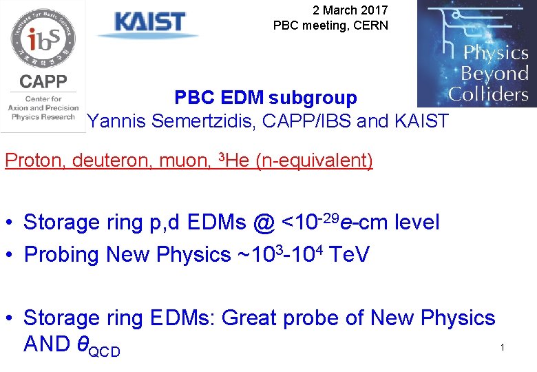 2 March 2017 PBC meeting, CERN PBC EDM subgroup Yannis Semertzidis, CAPP/IBS and KAIST