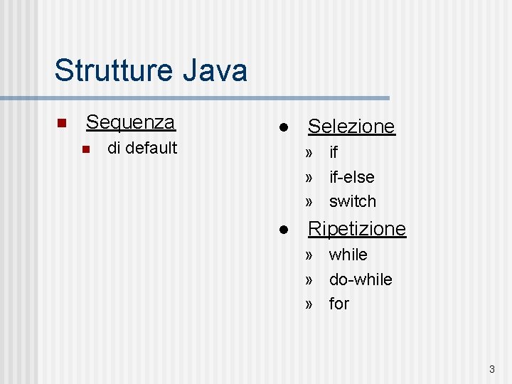 Strutture Java n Sequenza n l di default Selezione » if-else » switch l