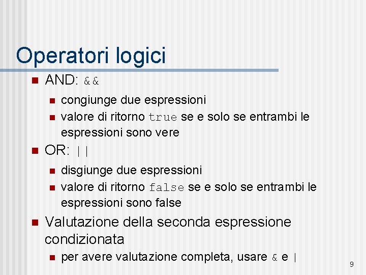 Operatori logici n AND: && n n n OR: || n n n congiunge