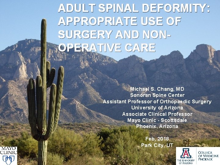 ADULT SPINAL DEFORMITY: APPROPRIATE USE OF SURGERY AND NONOPERATIVE CARE Michael S. Chang, MD