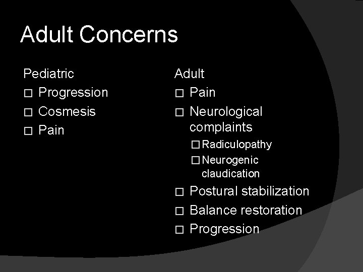 Adult Concerns Pediatric � Progression � Cosmesis � Pain Adult � Pain � Neurological