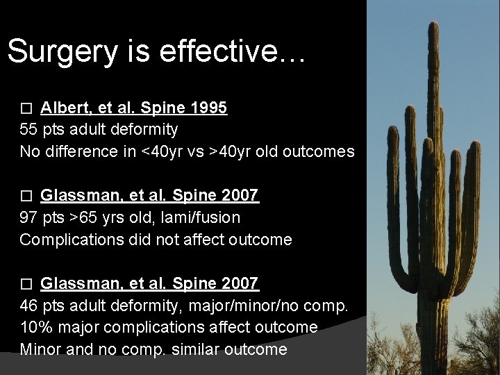 Surgery is effective… Albert, et al. Spine 1995 55 pts adult deformity No difference