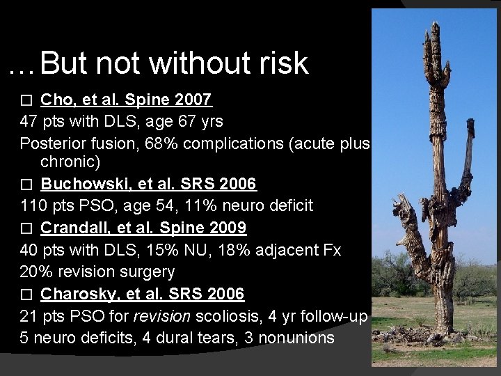 …But not without risk Cho, et al. Spine 2007 47 pts with DLS, age