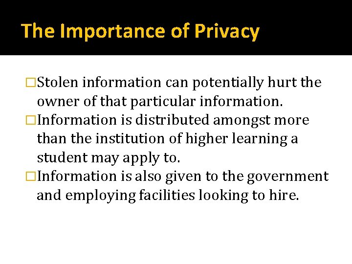 The Importance of Privacy �Stolen information can potentially hurt the owner of that particular