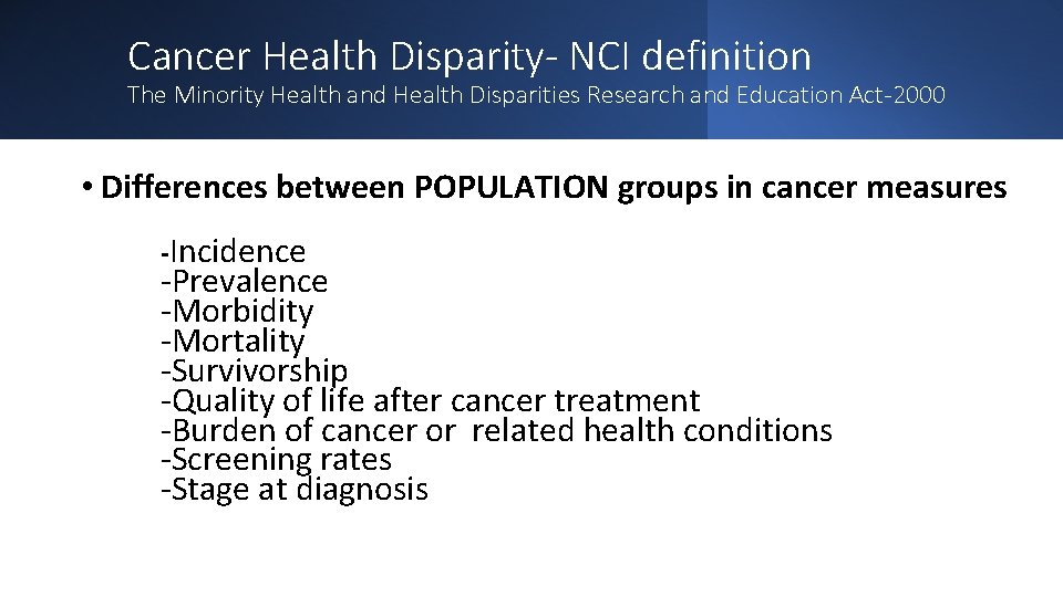 Cancer Health Disparity- NCI definition The Minority Health and Health Disparities Research and Education