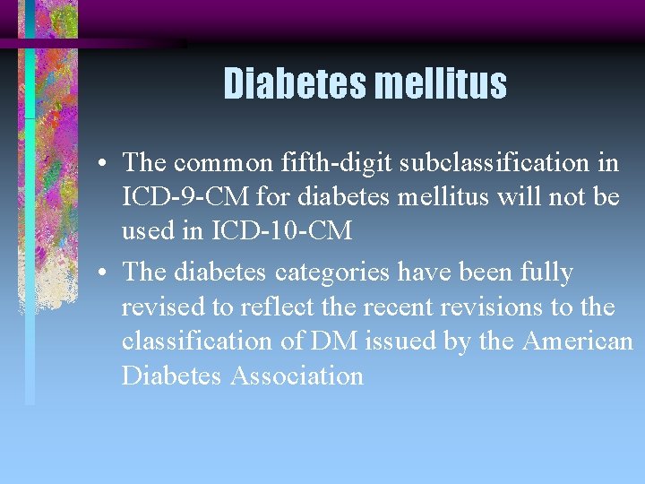 Diabetes mellitus • The common fifth-digit subclassification in ICD-9 -CM for diabetes mellitus will