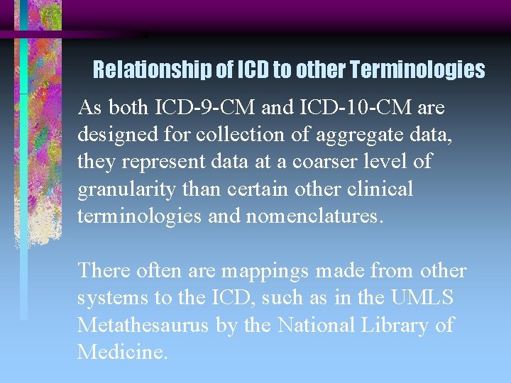 Relationship of ICD to other Terminologies As both ICD-9 -CM and ICD-10 -CM are