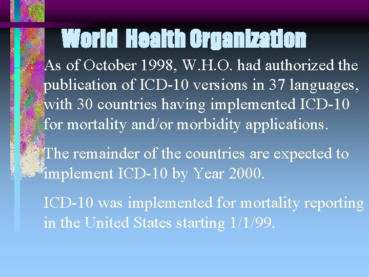 World Health Organization As of October 1998, W. H. O. had authorized the publication