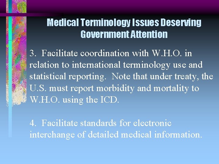 Medical Terminology Issues Deserving Government Attention 3. Facilitate coordination with W. H. O. in