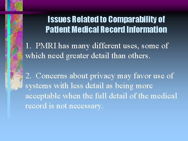 Issues Related to Comparability of Patient Medical Record Information 1. PMRI has many different