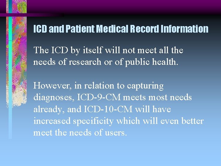 ICD and Patient Medical Record Information The ICD by itself will not meet all