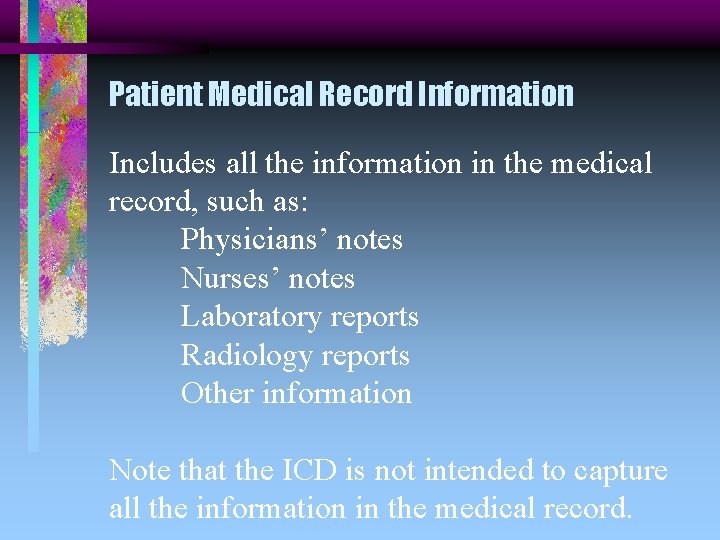 Patient Medical Record Information Includes all the information in the medical record, such as: