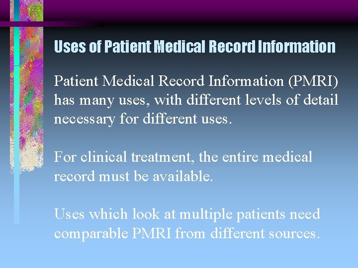 Uses of Patient Medical Record Information (PMRI) has many uses, with different levels of