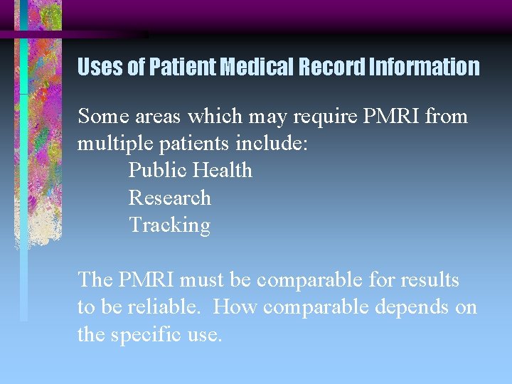 Uses of Patient Medical Record Information Some areas which may require PMRI from multiple
