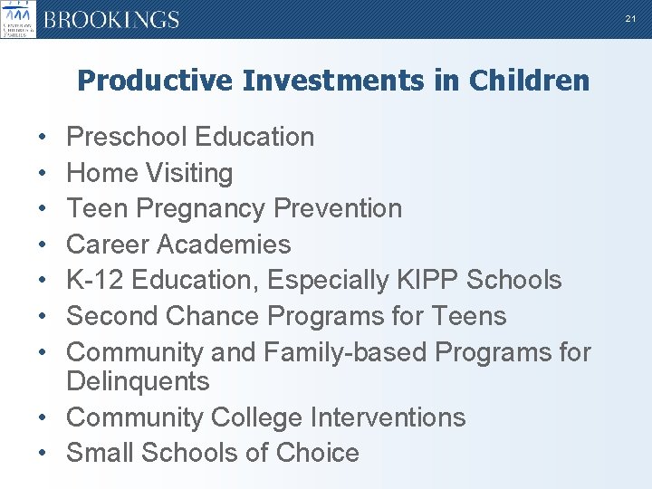 21 Productive Investments in Children • • Preschool Education Home Visiting Teen Pregnancy Prevention