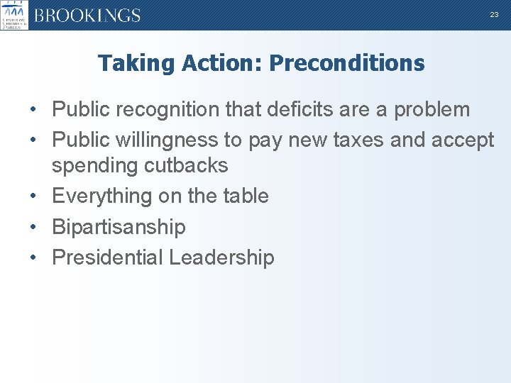 23 Taking Action: Preconditions • Public recognition that deficits are a problem • Public