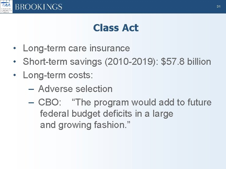 31 Class Act • Long-term care insurance • Short-term savings (2010 -2019): $57. 8