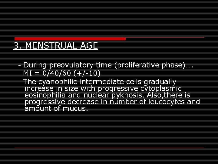 3. MENSTRUAL AGE - During preovulatory time (proliferative phase)…. MI = 0/40/60 (+/-10) The 3. MENSTRUAL AGE - During preovulatory time (proliferative phase)…. MI = 0/40/60 (+/-10) The