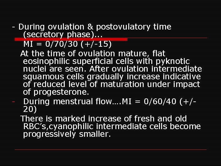 - During ovulation & postovulatory time (secretory phase). . . MI = 0/70/30 (+/-15) - During ovulation & postovulatory time (secretory phase). . . MI = 0/70/30 (+/-15)