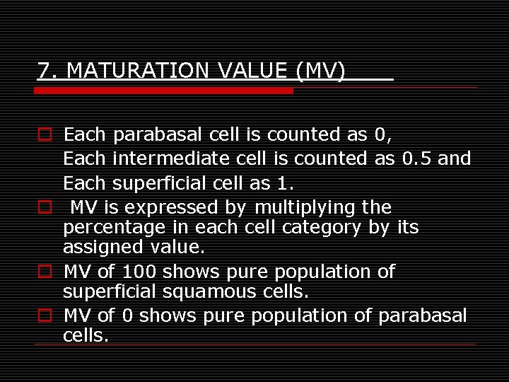 7. MATURATION VALUE (MV) o Each parabasal cell is counted as 0, Each intermediate 7. MATURATION VALUE (MV) o Each parabasal cell is counted as 0, Each intermediate