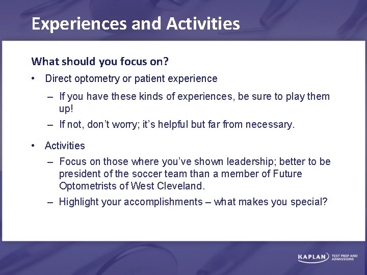 Experiences and Activities What should you focus on? • Direct optometry or patient experience