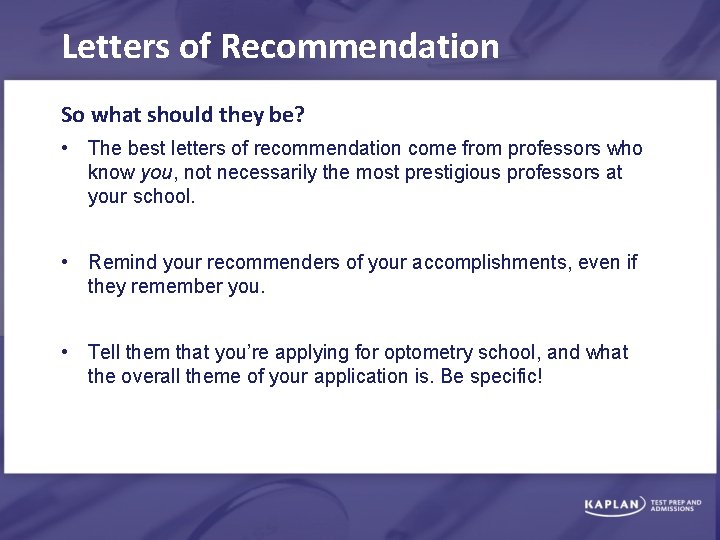 Letters of Recommendation So what should they be? • The best letters of recommendation