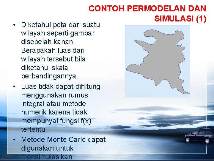 CONTOH PERMODELAN DAN SIMULASI (1) • Diketahui peta dari suatu wilayah seperti gambar disebelah