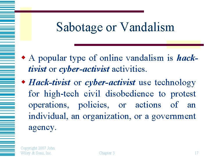 Sabotage or Vandalism w A popular type of online vandalism is hacktivist or cyber-activist